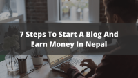 7 Steps To Follow If You Want To Start A Blog And Earn Money Online In Nepal